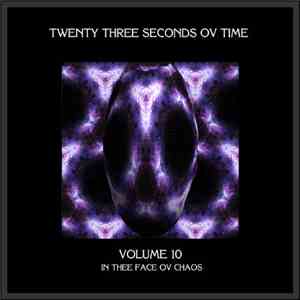 Various - 23 Seconds Ov Time - Volume 10: In Thee Face Ov Chaos mp3 album