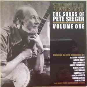 Various - Where Have All The Flowers Gone? The Songs Of Pete Seeger - Volume One mp3 album