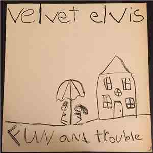 Velvet Elvis - Fun and Trouble mp3 album