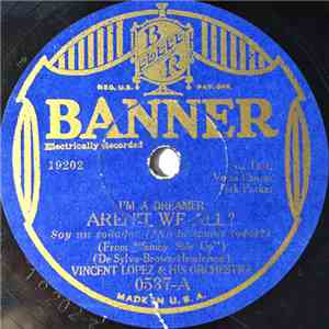 Vincent Lopez & His Orchestra / Dubin's Dandies - Aren't We All? / Can't Stop Caring For You mp3 album