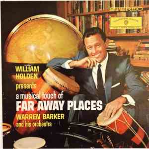 Warren Barker And His Orchestra - William Holden Presents A Musical Touch Of Far Away Places mp3 album