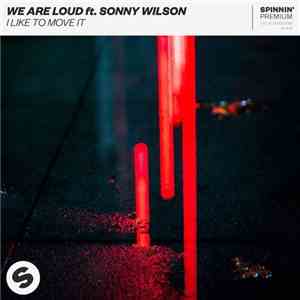We Are Loud Ft. Sonny Wilson  - I Like To Move It mp3 album