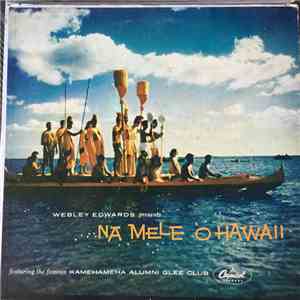 Webley Edwards, Kamehameha Alumni Glee Club - Na Mele O Hawaii mp3 album