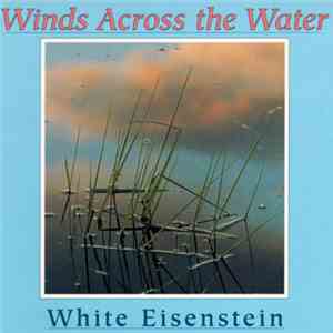 White Eisenstein - Winds Across The Water mp3 album