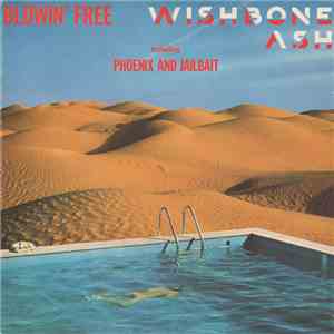 Wishbone Ash - Blowin' Free Including Phoenix And Jailbait mp3 album