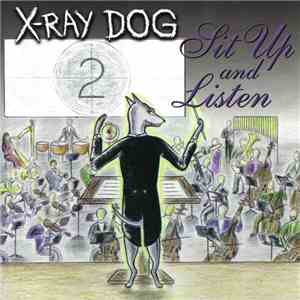 X-Ray Dog - Sit Up And Listen mp3 album