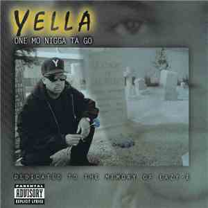 Yella - One Mo Nigga Ta Go - Dedicated To The Memory Of Eazy-E mp3 album