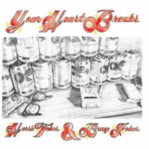 Your Heart Breaks - Harsh Tokes And Bong Jokes mp3 album